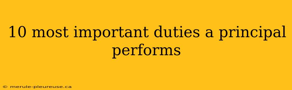 10 most important duties a principal performs