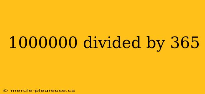 1000000 divided by 365