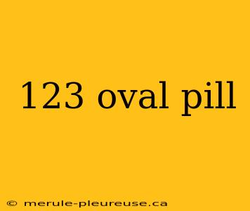 123 oval pill