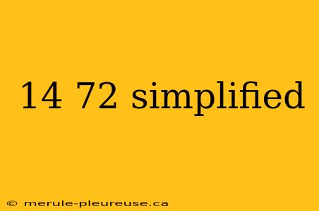 14 72 simplified