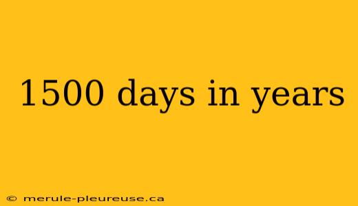 1500 days in years