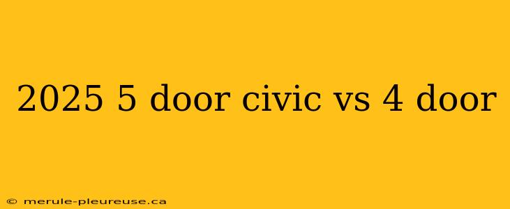 2025 5 door civic vs 4 door