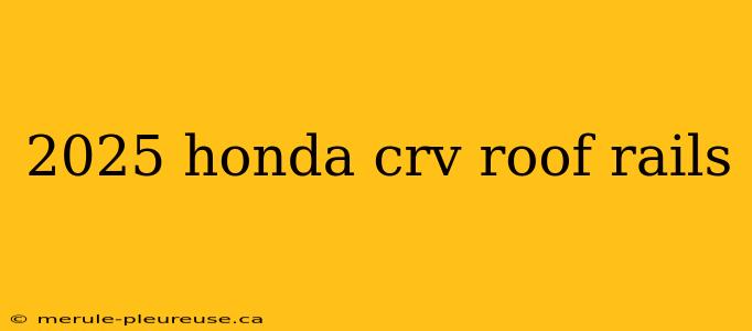 2025 honda crv roof rails