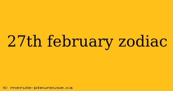 27th february zodiac