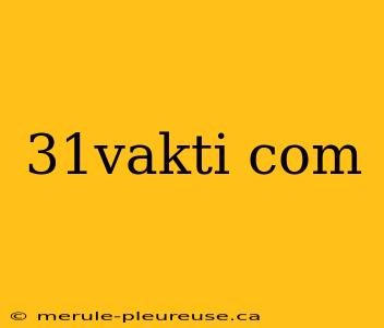 31vakti com