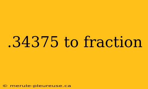 .34375 to fraction