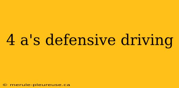 4 a's defensive driving