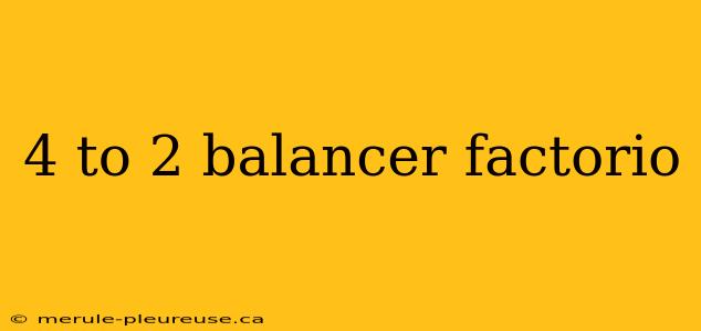 4 to 2 balancer factorio