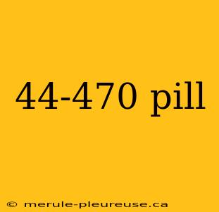 44-470 pill