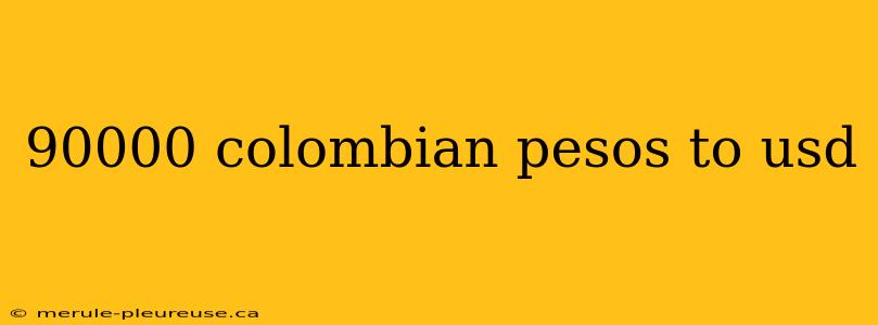 90000 colombian pesos to usd