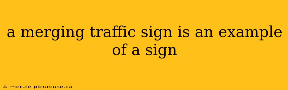 a merging traffic sign is an example of a sign