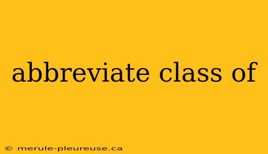 abbreviate class of