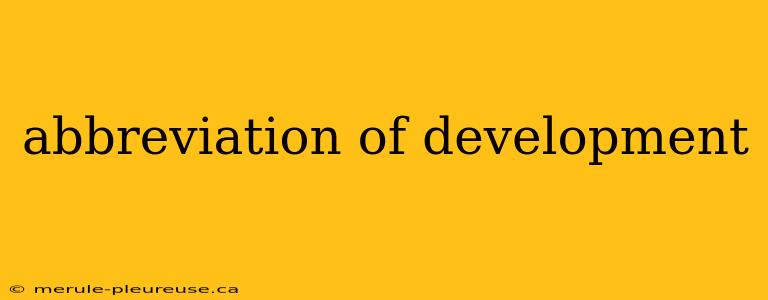 abbreviation of development