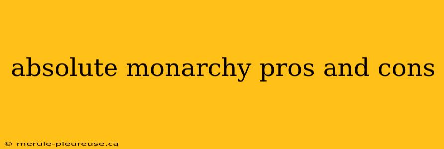 absolute monarchy pros and cons