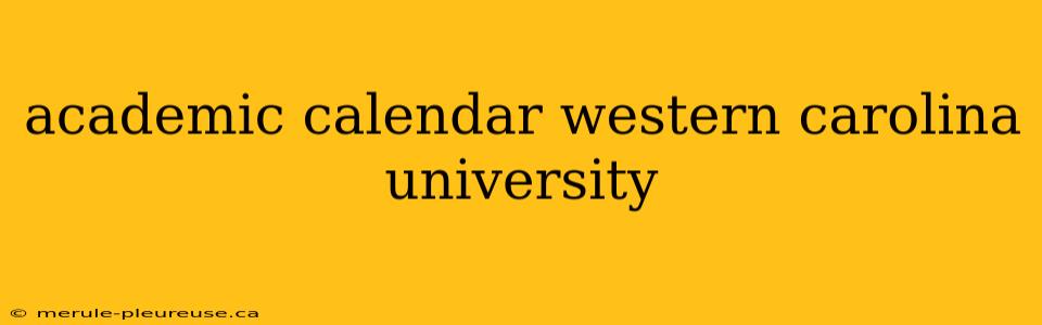 academic calendar western carolina university