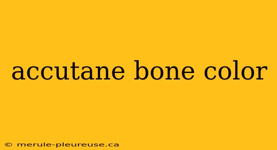 accutane bone color