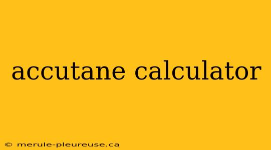 accutane calculator