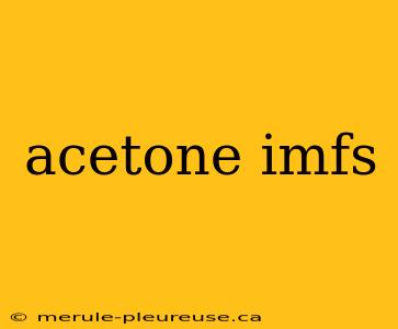 acetone imfs