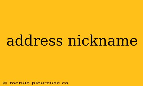 address nickname