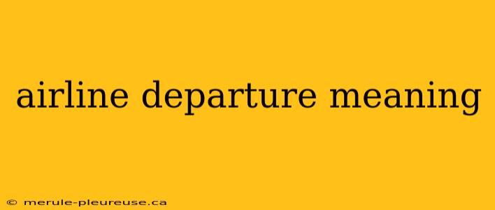 airline departure meaning