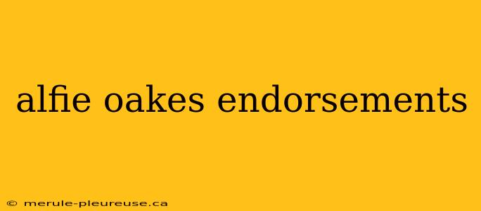 alfie oakes endorsements