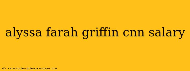 alyssa farah griffin cnn salary