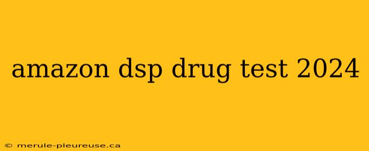 amazon dsp drug test 2024