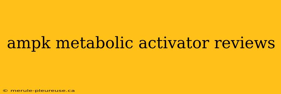 ampk metabolic activator reviews