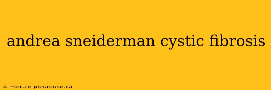 andrea sneiderman cystic fibrosis