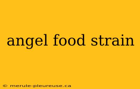 angel food strain