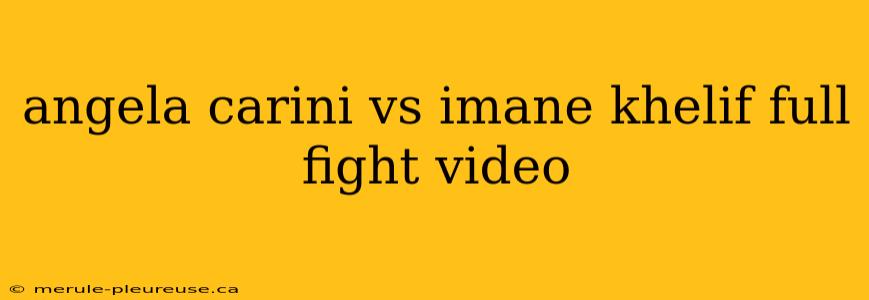 angela carini vs imane khelif full fight video