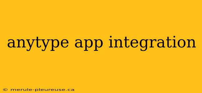 anytype app integration