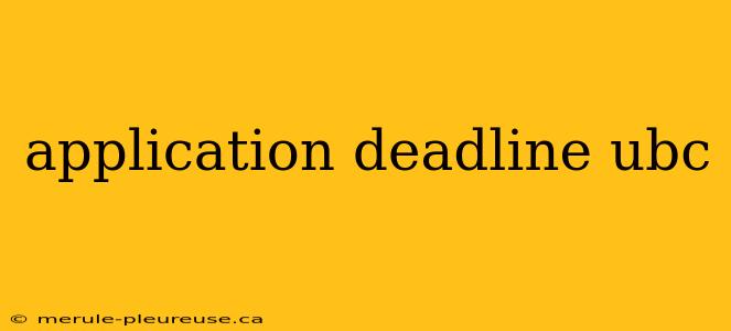 application deadline ubc