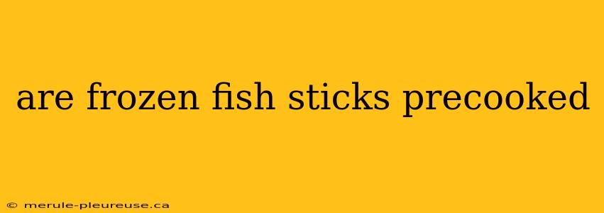 are frozen fish sticks precooked