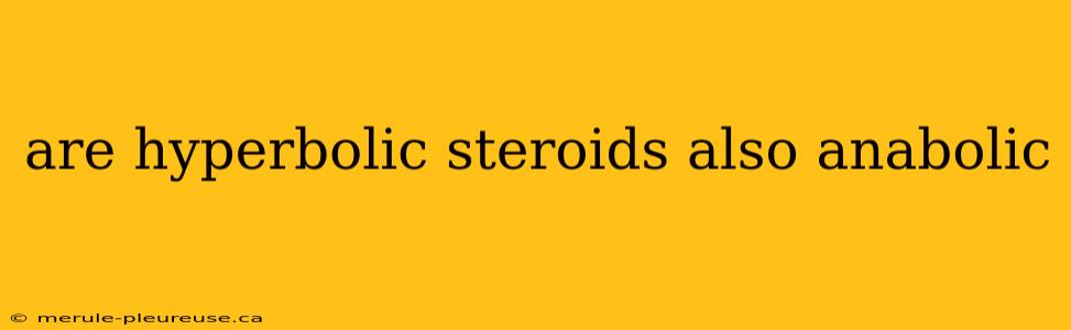 are hyperbolic steroids also anabolic