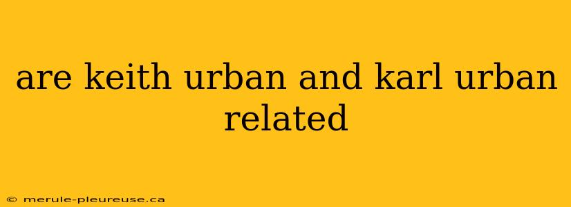 are keith urban and karl urban related