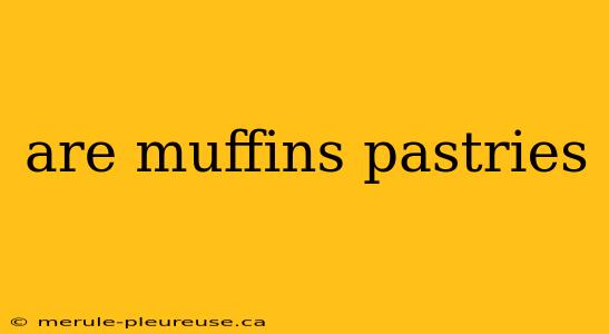 are muffins pastries