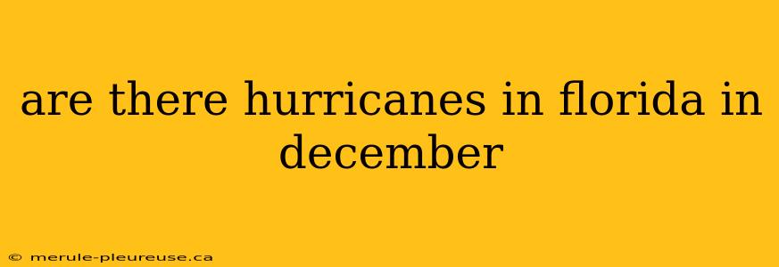 are there hurricanes in florida in december