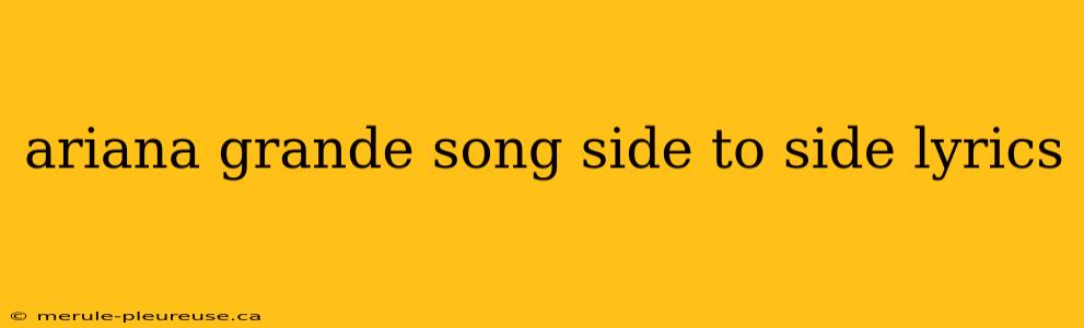 ariana grande song side to side lyrics