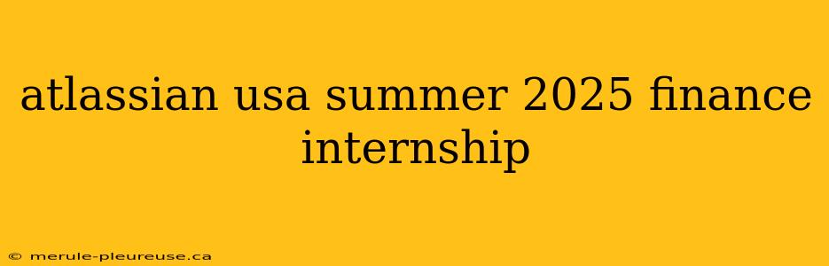 atlassian usa summer 2025 finance internship