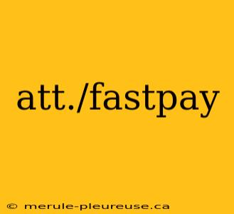 att./fastpay