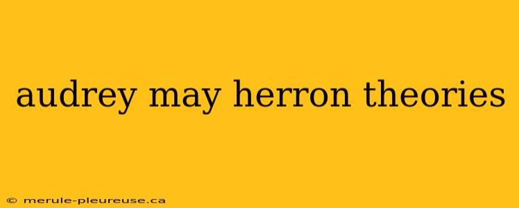 audrey may herron theories