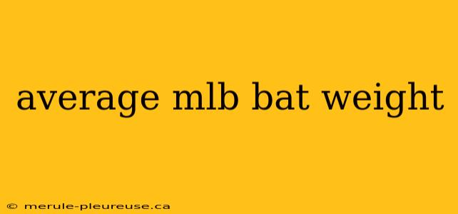 average mlb bat weight