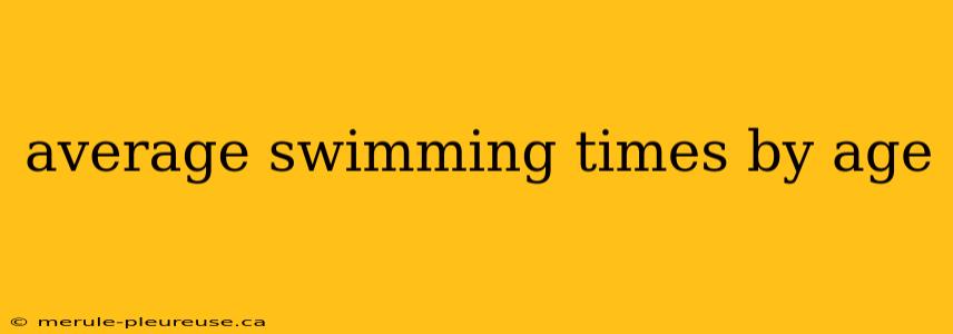 average swimming times by age