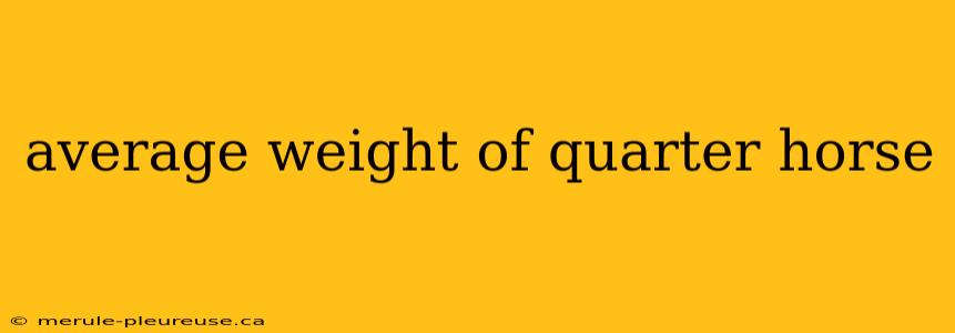 average weight of quarter horse