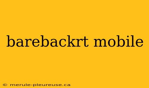 barebackrt mobile