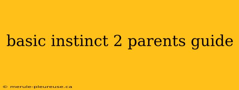 basic instinct 2 parents guide