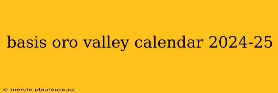 basis oro valley calendar 2024-25