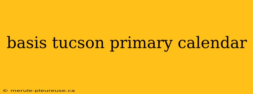 basis tucson primary calendar