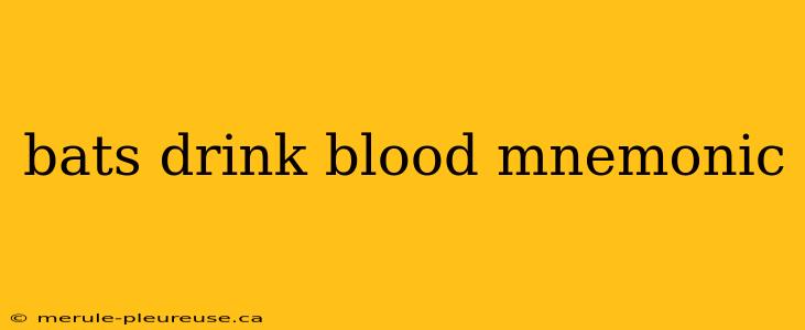 bats drink blood mnemonic